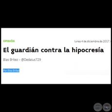 EL GUARDIN CONTRA LA HIPOCRESA - Por BLAS BRTEZ - Lunes, 04 de Diciembre 2017 